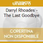 Darryl Rhoades - The Last Goodbye cd