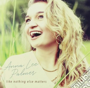 Anna Lee Palmer - Like Nothing Else Matters cd musicale