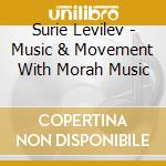 Surie Levilev - Music & Movement With Morah Music cd