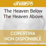 The Heaven Below The Heaven Above cd