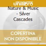Nature & Music - Silver Cascades
