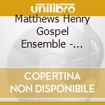 Matthews Henry Gospel Ensemble - Natures Gospel cd