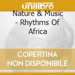 Nature & Music - Rhythms Of Africa cd