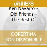 Ken Navarro - Old Friends - The Best Of cd