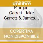 Morgan Garrett, Jake Garrett & James Garrett - Songs Of The Savior, Vol. Ii