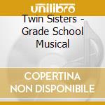 Twin Sisters - Grade School Musical cd