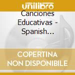 Canciones Educativas - Spanish Language Series: Canciones Educativas cd