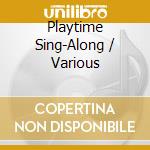 Playtime Sing-Along / Various cd