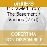 It Crawled From The Basement / Various (2 Cd) cd