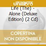 Life (The) - Alone (Deluxe Edition) (2 Cd) cd