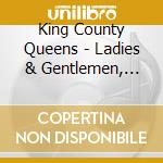 King County Queens - Ladies & Gentlemen, Your King County Queens cd