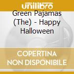 Green Pajamas (The) - Happy Halloween cd