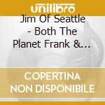 Jim Of Seattle - Both The Planet Frank & The Chet Lambert Show cd musicale di Jim Of Seattle