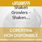 Shaken Growlers - Shaken Growlers cd musicale di Shaken Growlers