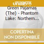 Green Pajamas (The) - Phantom Lake: Northern Gothic 3 cd
