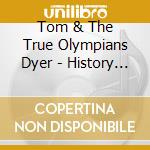 Tom & The True Olympians Dyer - History Of Northwest Rock 2: 1970-1980 cd