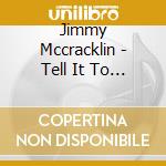 Jimmy Mccracklin - Tell It To The Judge cd musicale di Jimmy Mccracklin