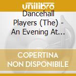 Dancehall Players (The) - An Evening At Dan's Hall cd