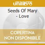 Seeds Of Mary - Love cd