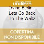 Irving Berlin - Lets Go Back To The Waltz cd