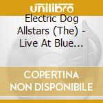 Electric Dog Allstars (The) - Live At Blue Monday cd
