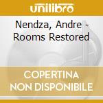 Nendza, Andre - Rooms Restored cd musicale di Nendza, Andre