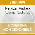 Nendza, Andre - Rooms Restored cd