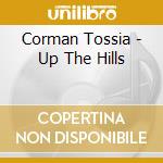 Corman Tossia - Up The Hills cd