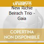 New Richie Beirach Trio - Gaia cd musicale di New Richie Beirach Trio