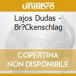 Lajos Dudas - Br?Ckenschlag cd