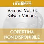 Vamos! Vol. 6: Salsa / Various cd musicale di ARTISTI VARI