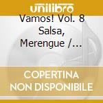 Vamos! Vol. 8 Salsa, Merengue / Various (2 Cd) cd