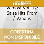 Vamos! Vol. 12: Salsa Hits From / Various cd musicale di ARTISTI VARI