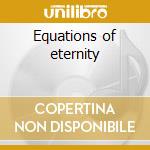 Equations of eternity cd musicale di Equations of eternit