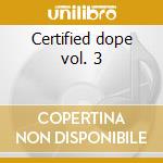 Certified dope vol. 3 cd musicale di Crooklyn dub consort
