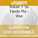 Ilukan Y Su Tanda Ma - Visa cd musicale di ILUKAN Y SU TANDA MAYOR