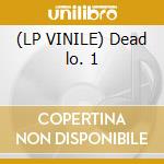 (LP VINILE) Dead lo. 1 cd
