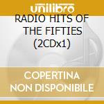 RADIO HITS OF THE FIFTIES (2CDx1) cd