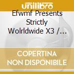 Efwmf Presents Strictly Wolrldwide X3 / Various cd