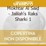 Mokhtar Al Said - Jalilah's Raks Sharki 1 cd musicale di Al said mokhtar