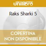 Raks Sharki 5 cd
