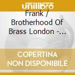 Frank / Brotherhood Of Brass London - Brotherhood Of Brass cd musicale di London frank klezmer