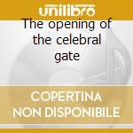 The opening of the celebral gate cd musicale