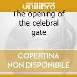 The opening of the celebral gate cd