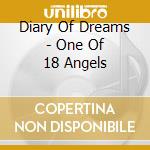 Diary Of Dreams - One Of 18 Angels cd musicale di DIARY OF DREAMS