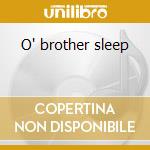O' brother sleep cd musicale di Diary of dreams