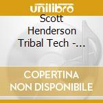 Scott Henderson Tribal Tech - Thick cd musicale di Scott Henderson Tribal Tech