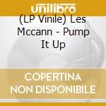 (LP Vinile) Les Mccann - Pump It Up lp vinile