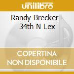 Randy Brecker - 34th N Lex cd musicale di Randy Brecker
