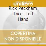 Rick Peckham Trio - Left Hand cd